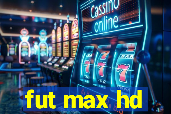 fut max hd